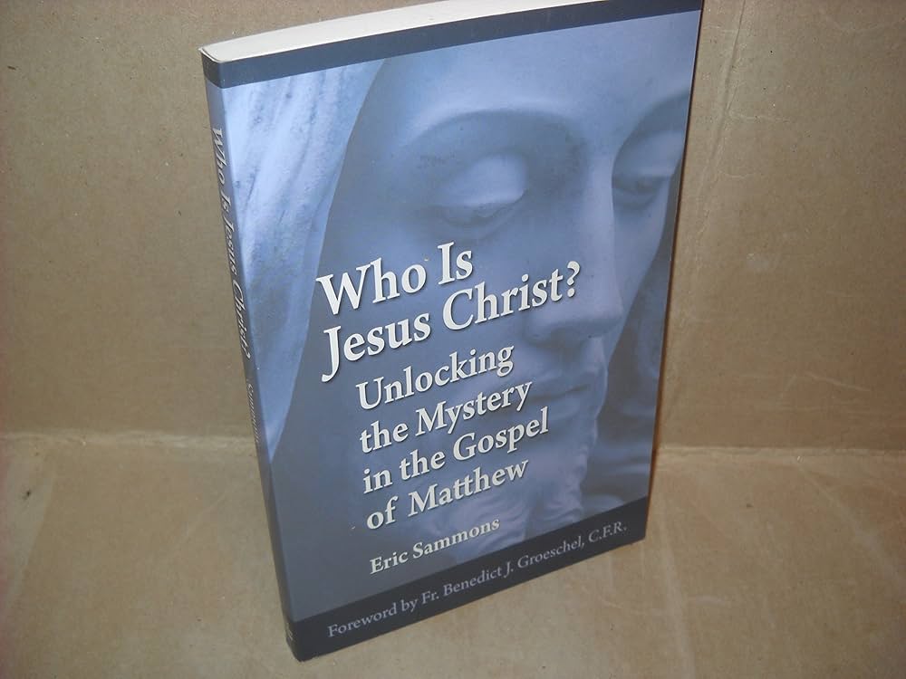 Who Is Jesus Christ? Unlocking the Mystery in the Gospel of Matthew