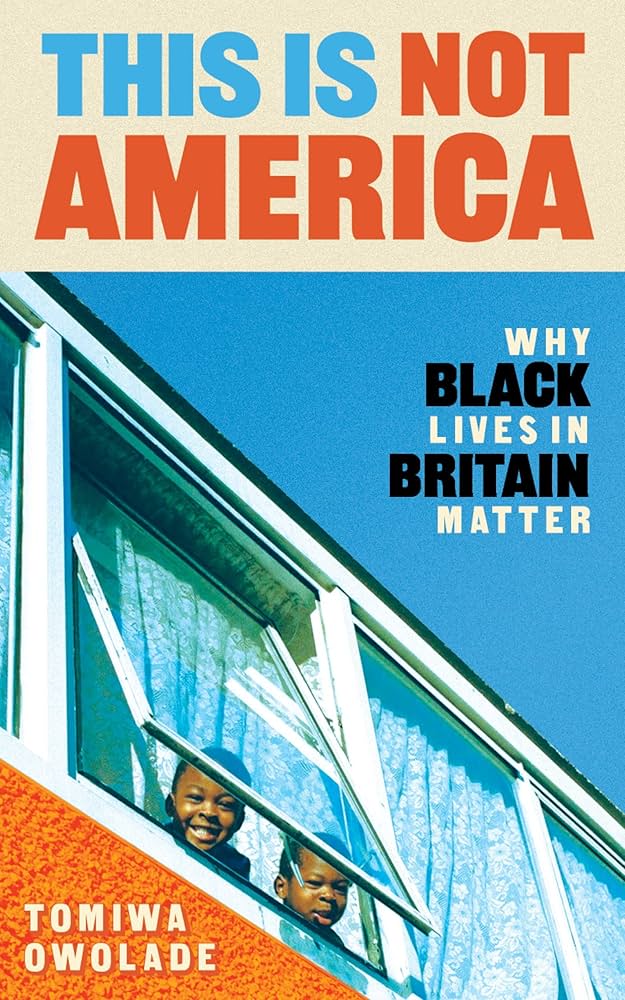 This Is Not America: Why Black Lives in Britain Matter