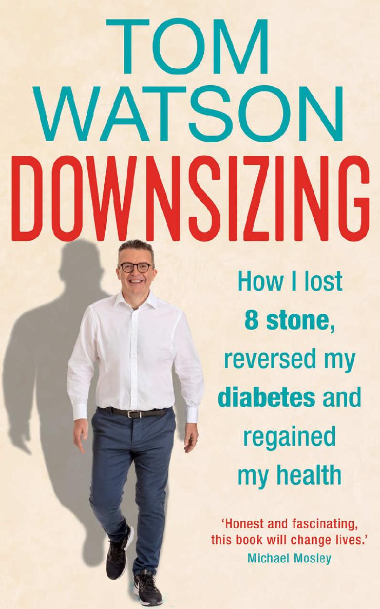 Downsizing: How I Lost 8 Stone, Reversed My Diabetes and Regained My Health – THE SUNDAY TIMES BESTSELLER