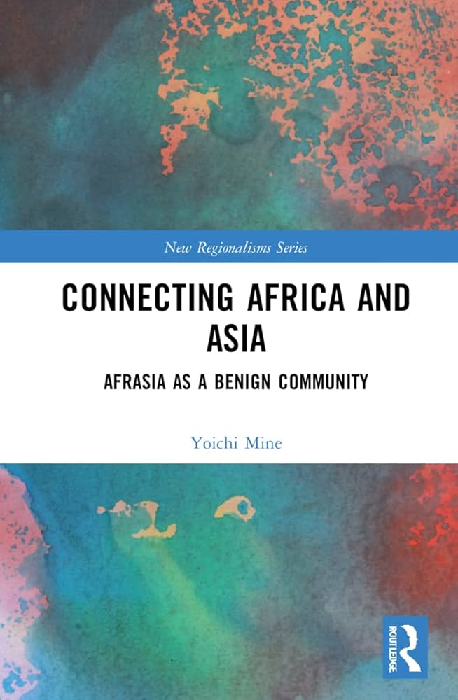 Connecting Africa and Asia: Afrasia as a Benign Community