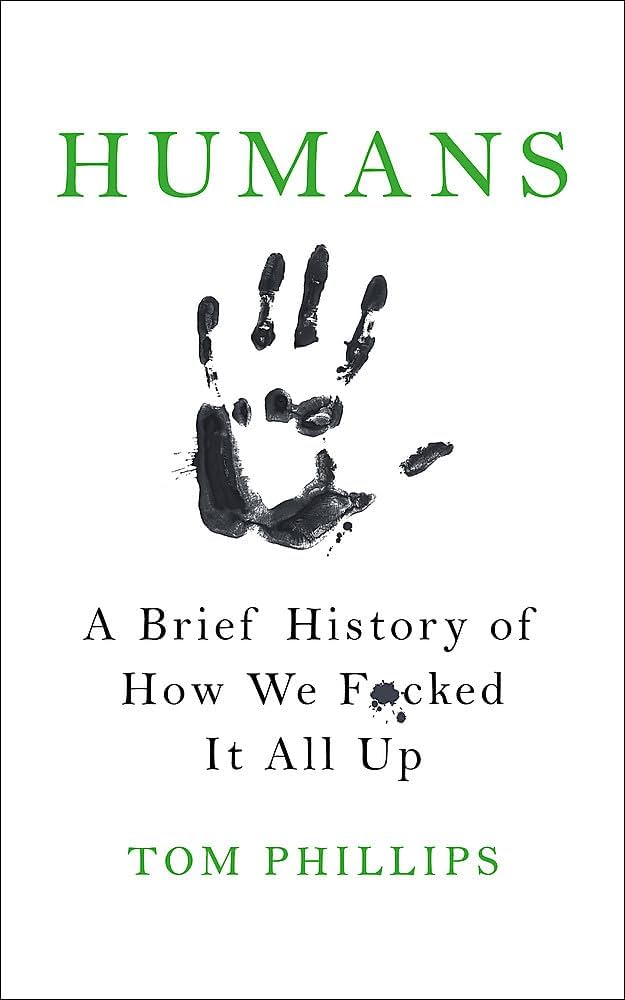 A Brief History of the End of the F*cking World: The Hilarious and Fascinating New Book From the International Bestselling Author of HUMANS