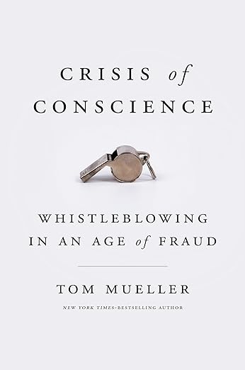 Crisis of Conscience: Whistleblowing in an Age of Fraud