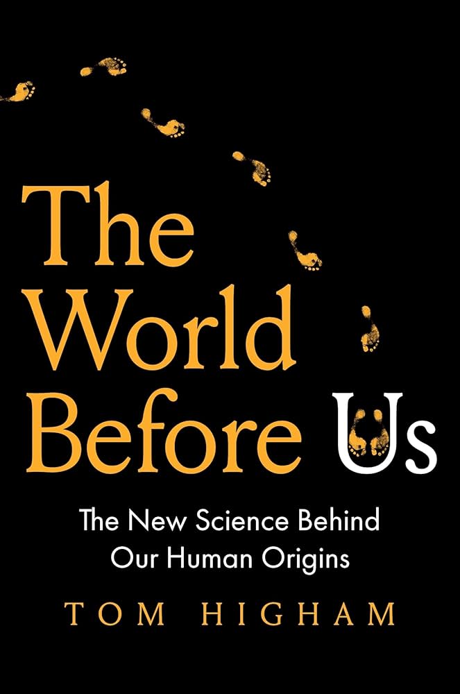 The World Before Us: How Science Is Revealing a New Story of Our Human Origins