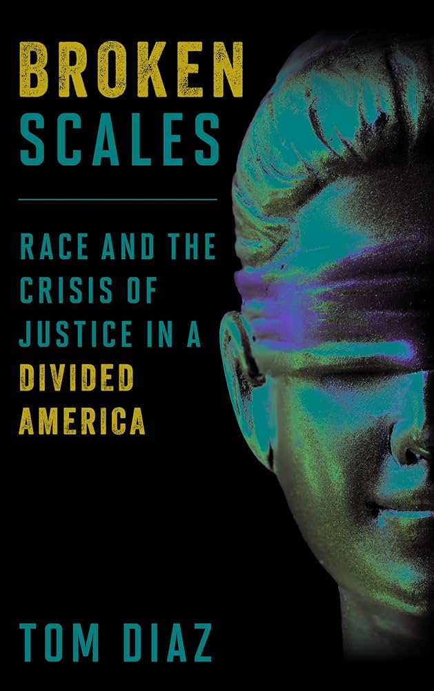 Broken Scales: Race and the Crisis of Justice in a Divided America