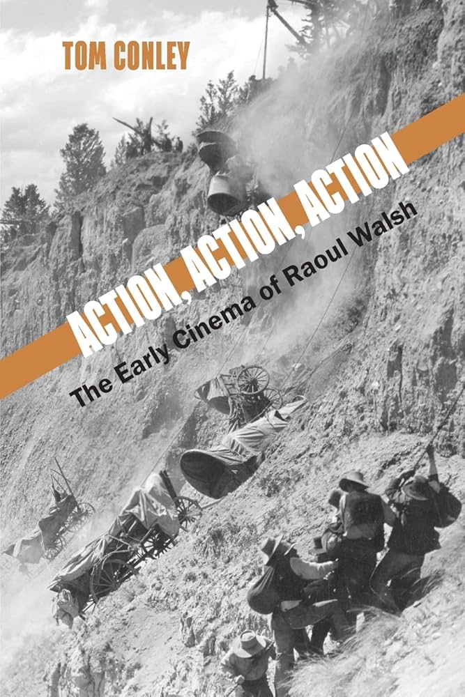 Action, Action, Action: The Early Cinema of Raoul Walsh
