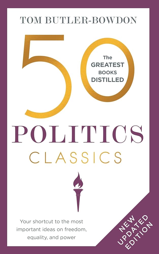 50 Politics Classics: Freedom Equality Power: Mind-Changing, World-Changing Ideas From Fifty Landmark Books