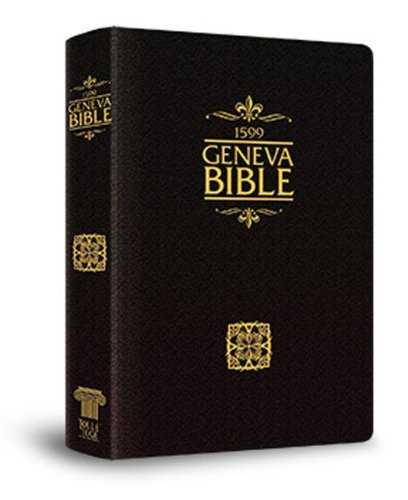 1599 Geneva Bible: The Holy Scriptures Contained in the Old and New Testaments