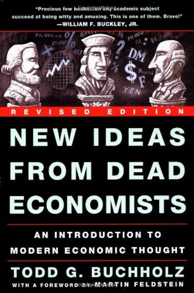 New Ideas From Dead Economists: The Introduction to Modern Economic Thought, 4th Edition
