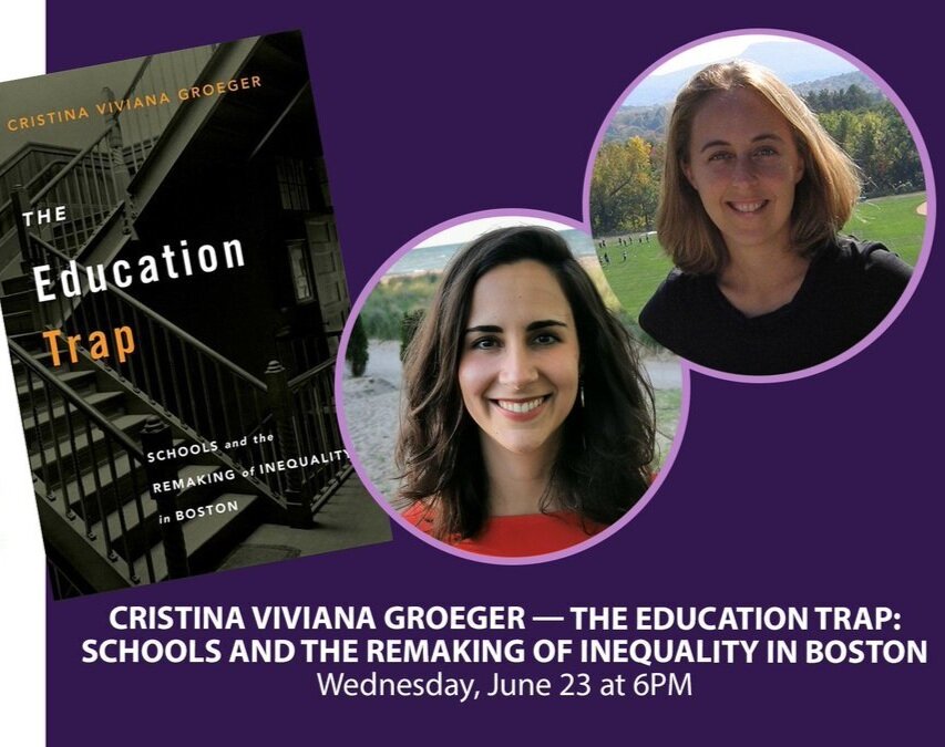 The Education Trap: Schools and the Remaking of Inequality in Boston