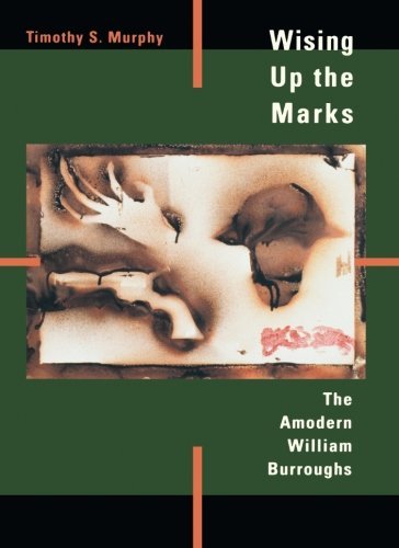 Wising Up the Marks: The Amodern William Burroughs