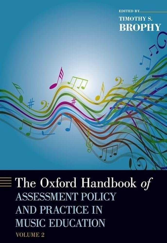 The Oxford Handbook of Assessment Policy and Practice in Music Education