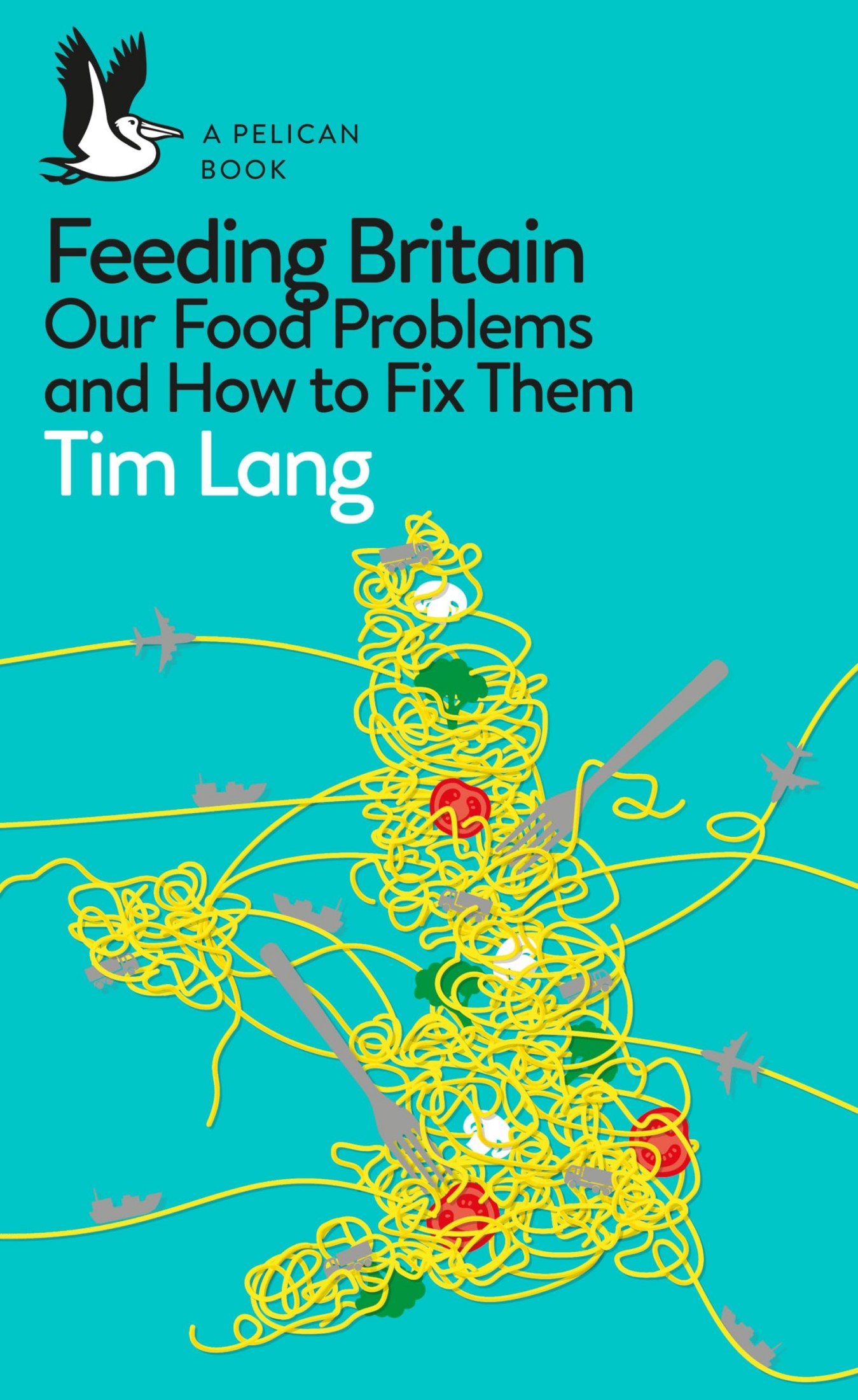 Feeding Britain: Our Food Problems and How to Fix Them