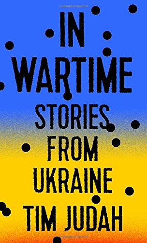 In Wartime: Stories From Ukraine