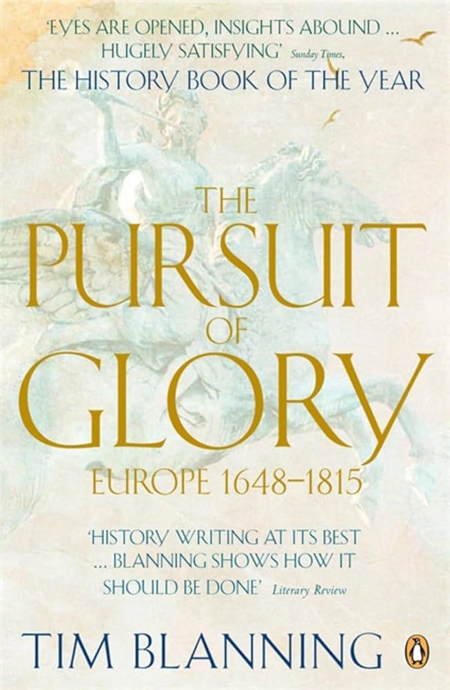 The Pursuit of Glory: The Five Revolutions That Made Modern Europe: 1648-1815