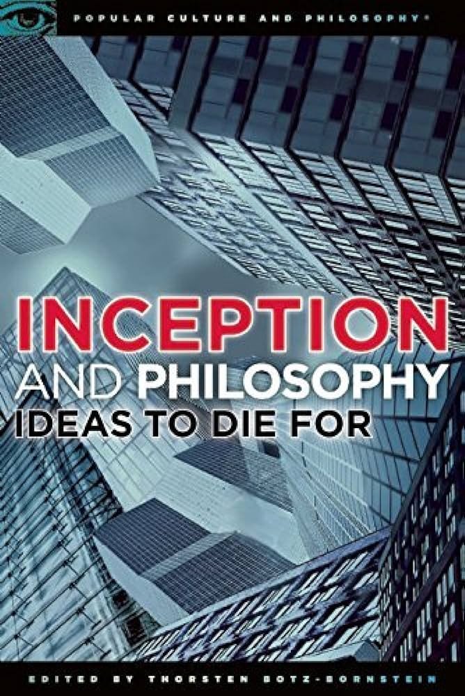 Inception and Philosophy: Ideas to Die For