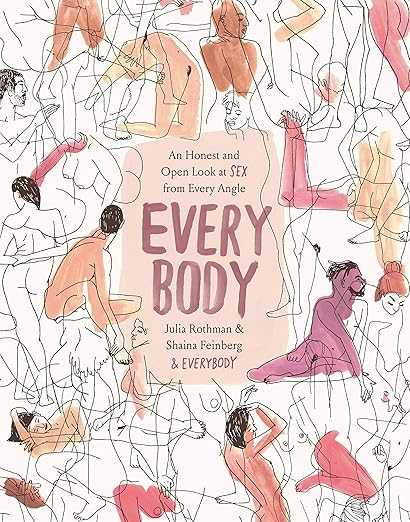 Every Body: An Honest and Open Look at Sex From Every Angle