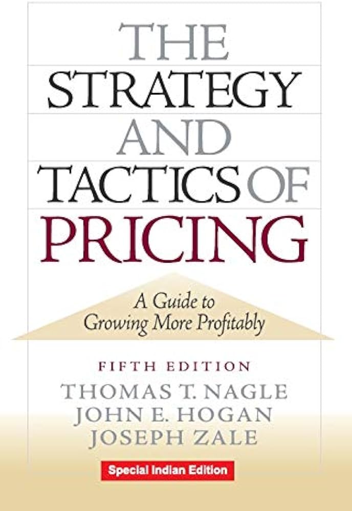 The Strategy and Tactics of Pricing: A Guide to Growing More Profitably