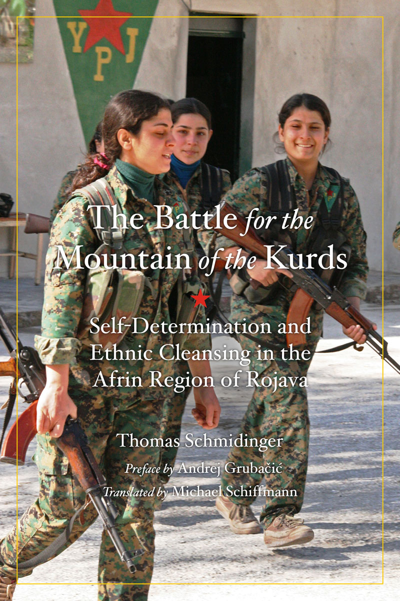 Battle for the Mountain of the Kurds: Self-Determination and Ethnic Cleansing in Rojava