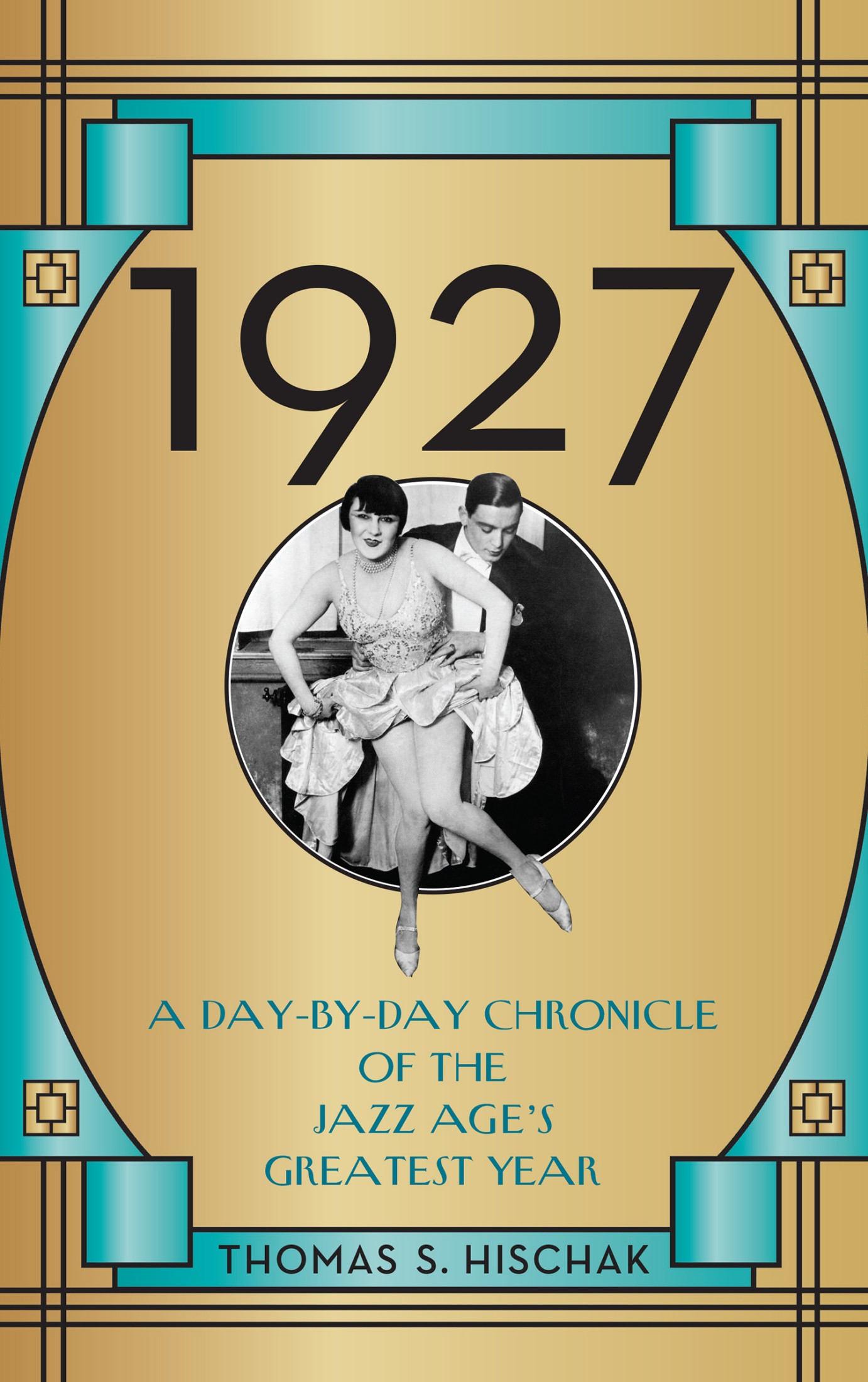 1927: A Day-By-Day Chronicle of the Jazz Age's Greatest Year