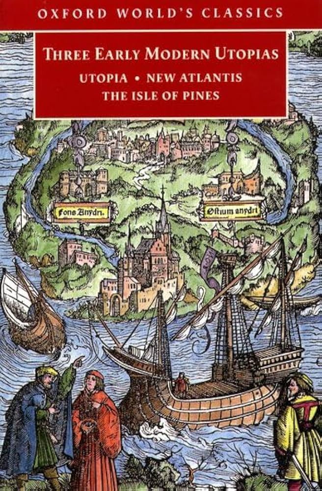 Three Early Modern Utopias: Thomas More: Utopia / Francis Bacon: New Atlantis / Henry Neville: The Isle of Pines