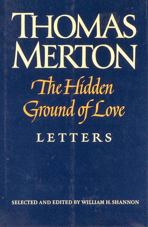 The Hidden Ground of Love: Letters on Religious Experience and Social Concerns
