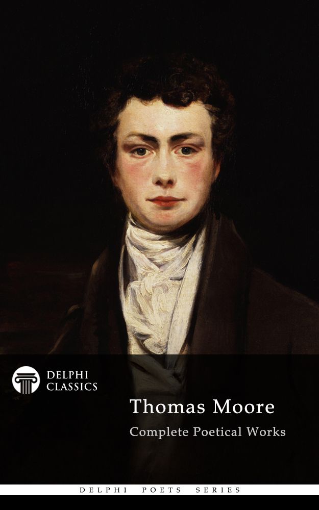 Complete works of Thomas Moore - Delphi Poets Series
