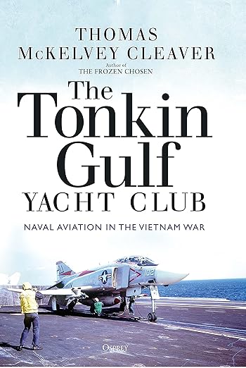 The Tonkin Gulf Yacht Club: Naval Aviation in the Vietnam War