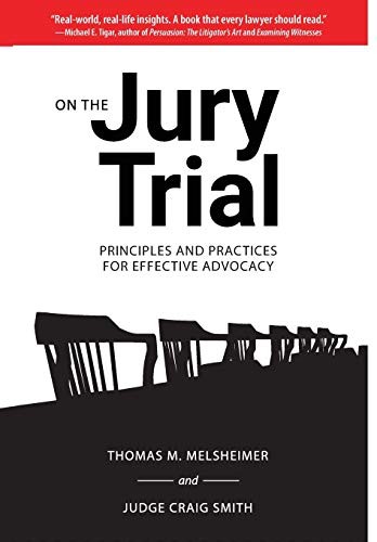 On the Jury Trial: Principles and Practices for Effective Advocacy
