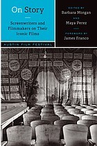 On Story--Screenwriters and Filmmakers on Their Iconic Films