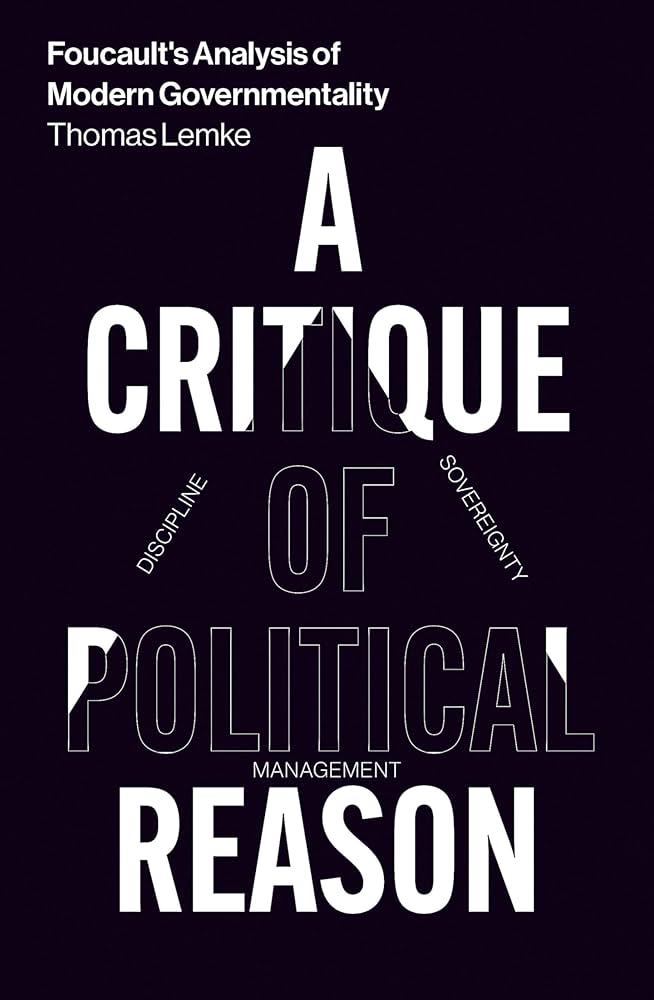 Foucault's Analysis of Modern Governmentality: A Critique of Political Reason
