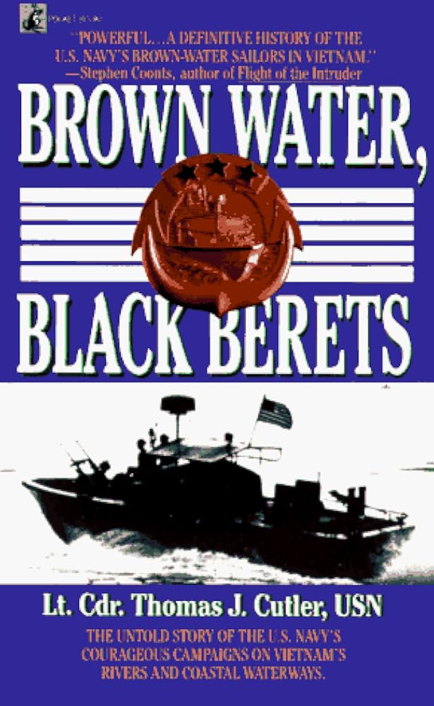 Brown Water, Black Berets: Coastal and Riverine Warfare in Vietnam