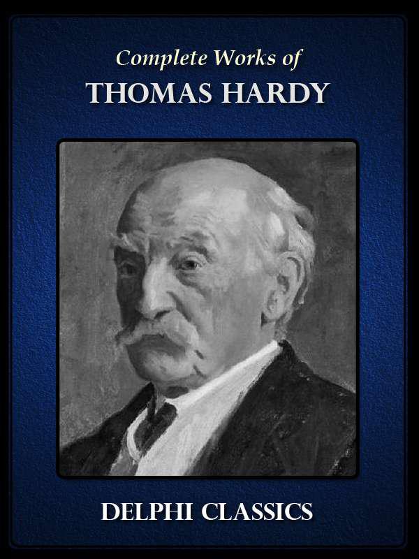 Delphi Complete Works of Thomas Hardy (Illustrated)