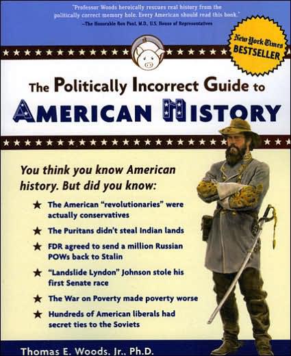 The Politically Incorrect Guide To American History (Politically Incorrect Guide<sup>TM</sup>s)
