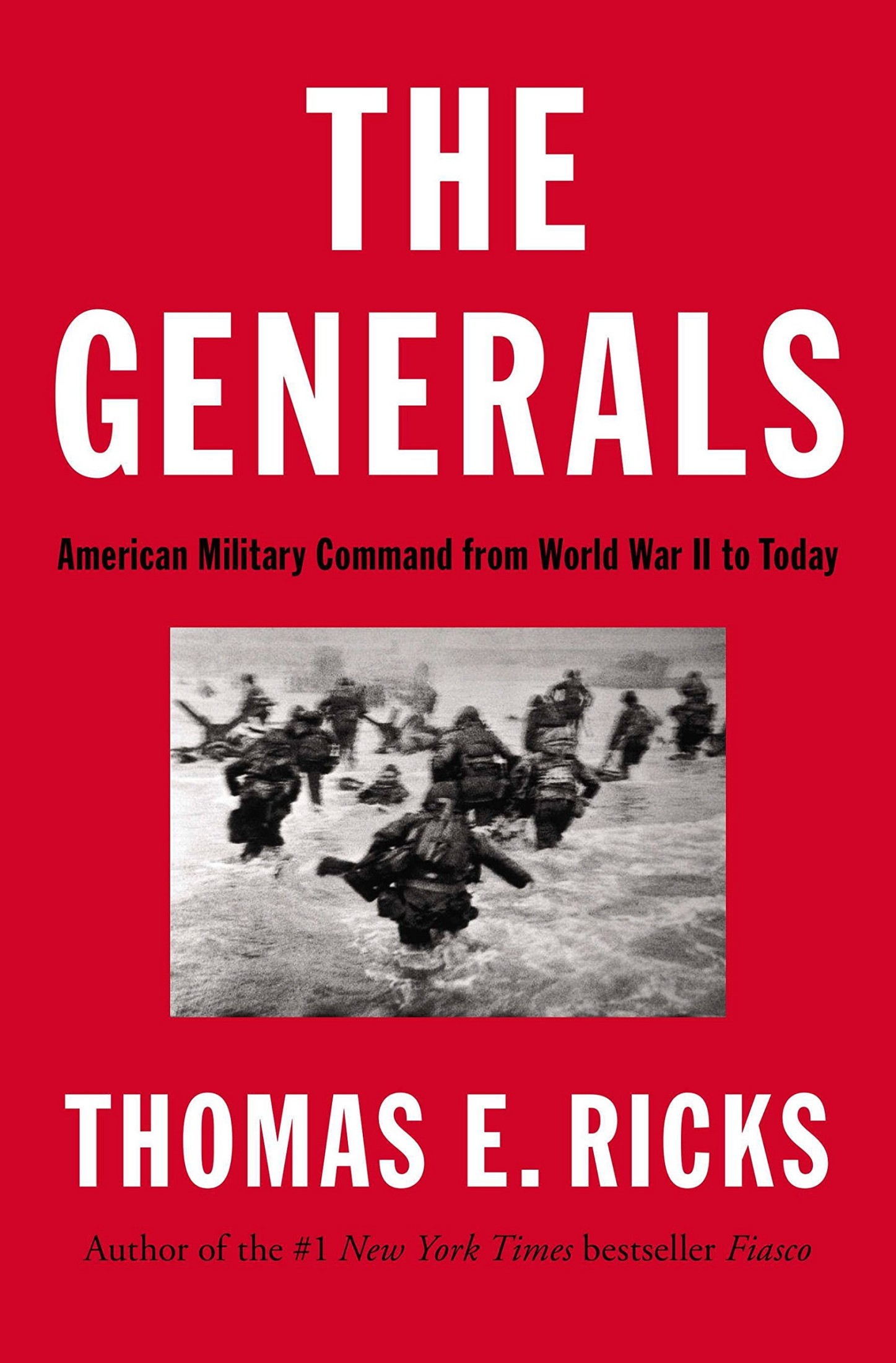 The Generals: American Military Command From World War II to Today