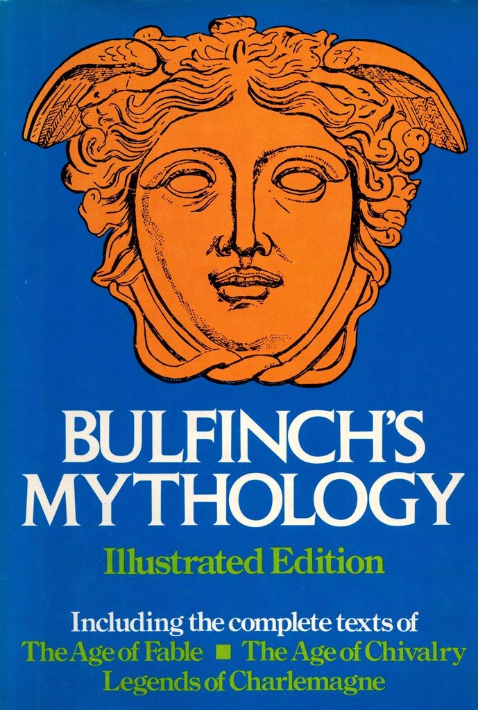 Bulfinch's Mythology the Age of Fable; Or Stories of Gods and Heroes