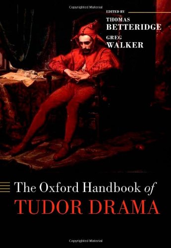 The Oxford Handbook of Tudor Drama