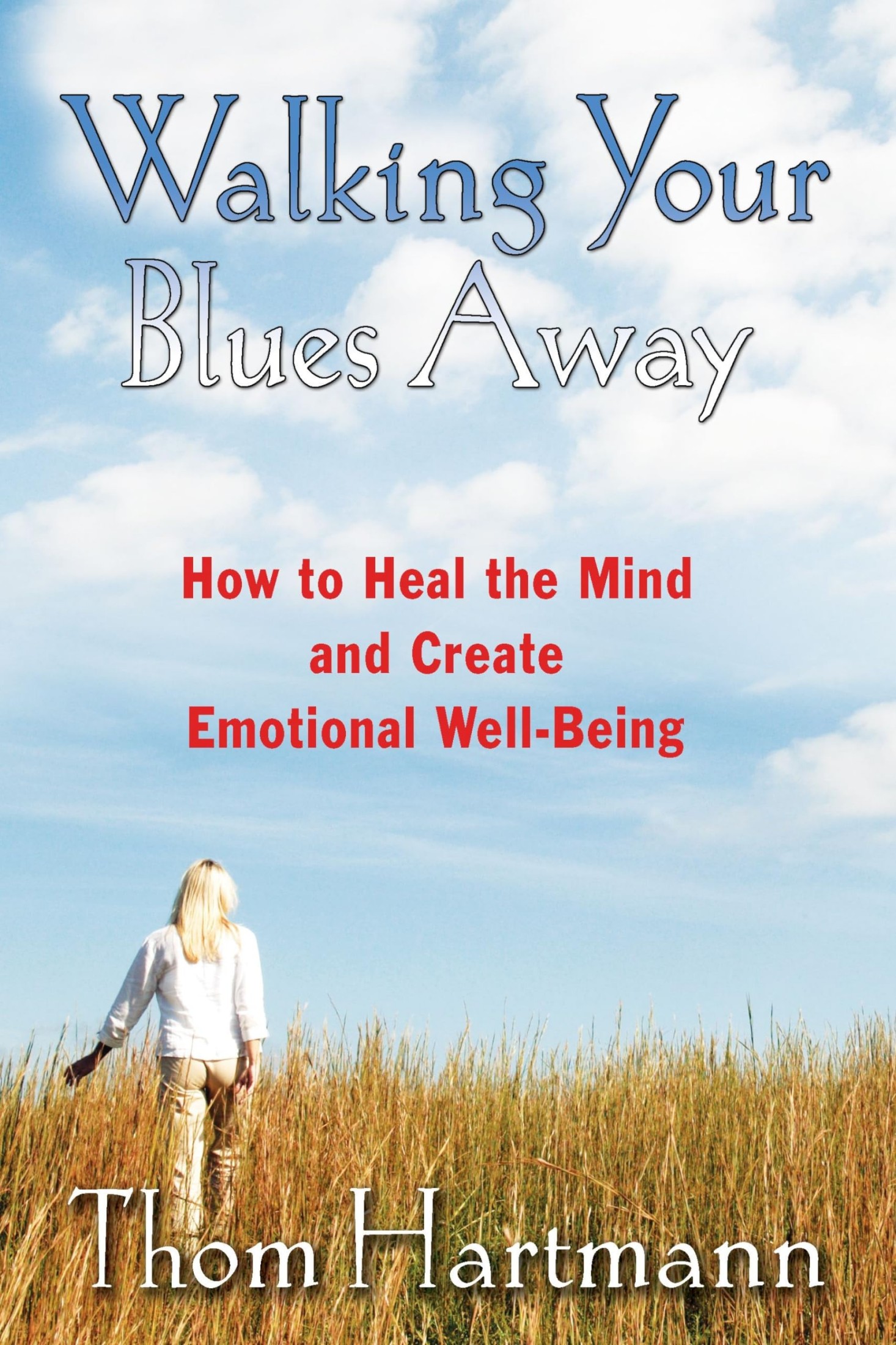 Walking Your Blues Away: How to Heal the Mind and Create Emotional Well-Being