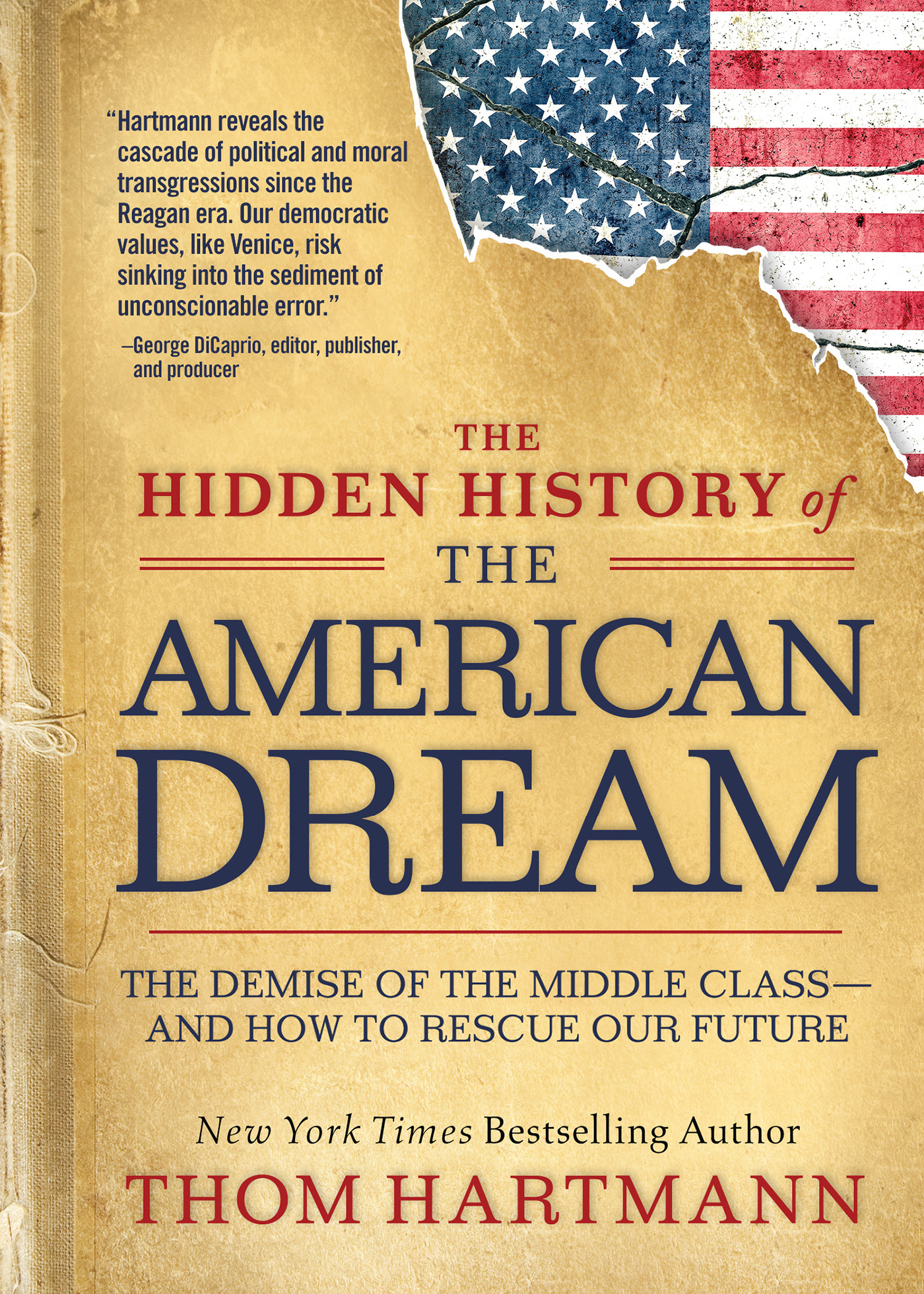 The Hidden History of the American Dream: The Demise of the Middle Class—And how to Rescue our Future