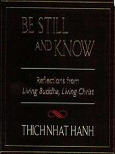 Be Still and Know: Reflections From Living Buddha, Living Christ