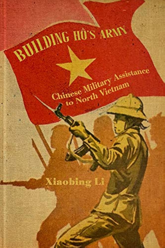 Building Ho's Army: Chinese Military Assistance to North Vietnam