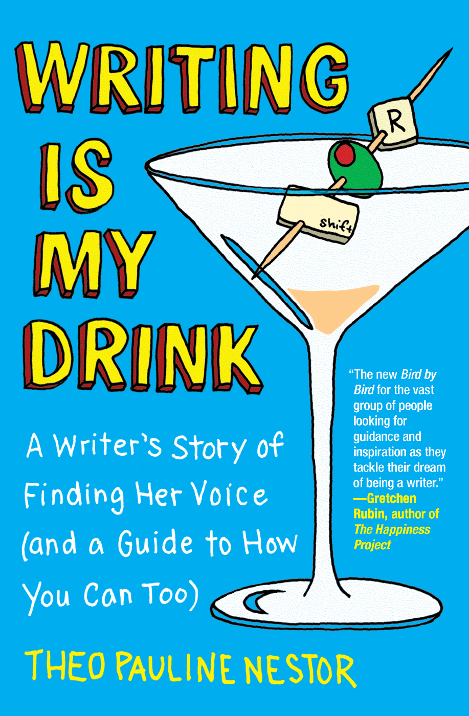 Writing Is My Drink: A Writer's Story of Finding Her Voice (And a Guide to How You Can Too)