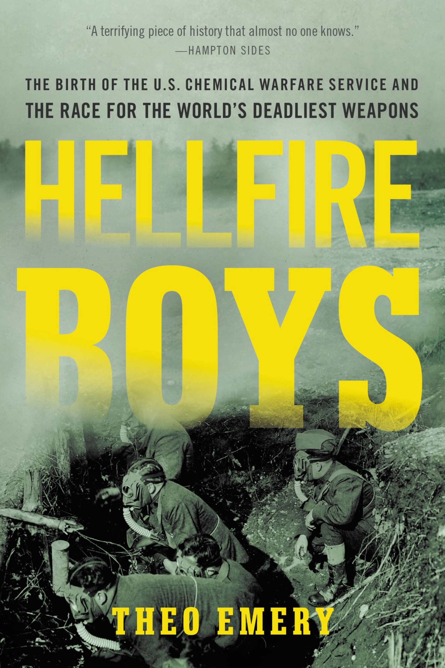 Hellfire Boys: The Birth of the U.S. Chemical Warfare Service and the Race for the World¿s Deadliest Weapons