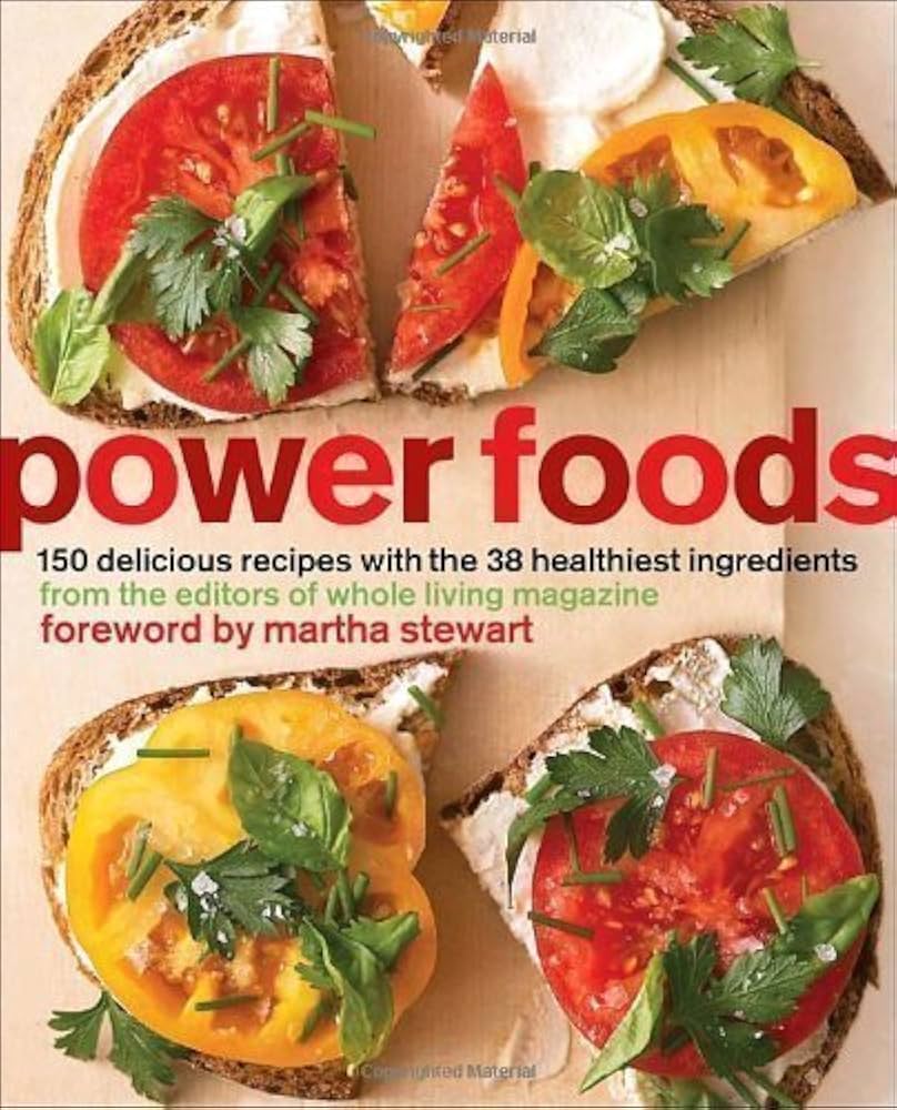 Power Foods: 150 Delicious Recipes With the 38 Healthiest Ingredients: A Cookbook