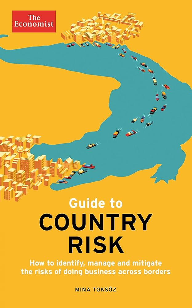 Guide to Country Risk: How to Identify, Manage and Mitigate the Risks of Doing Business Across Borders