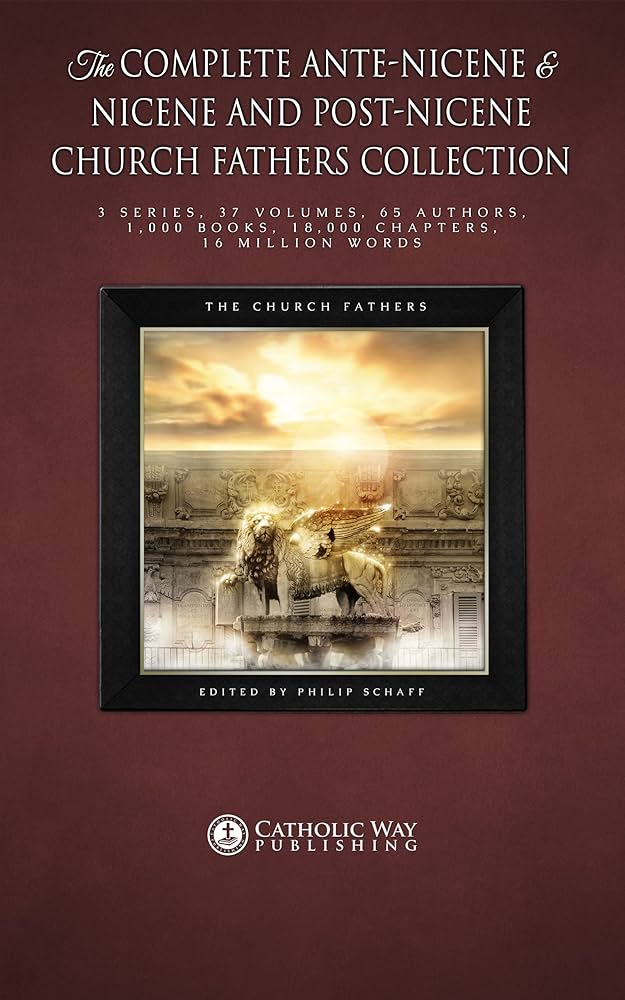 The Complete Ante-Nicene & Nicene and Post-Nicene Church Fathers Collection: 3 Series, 37 Volumes, 65 Authors, 1,000 Books, 18,000 Chapters, 16 Million Words