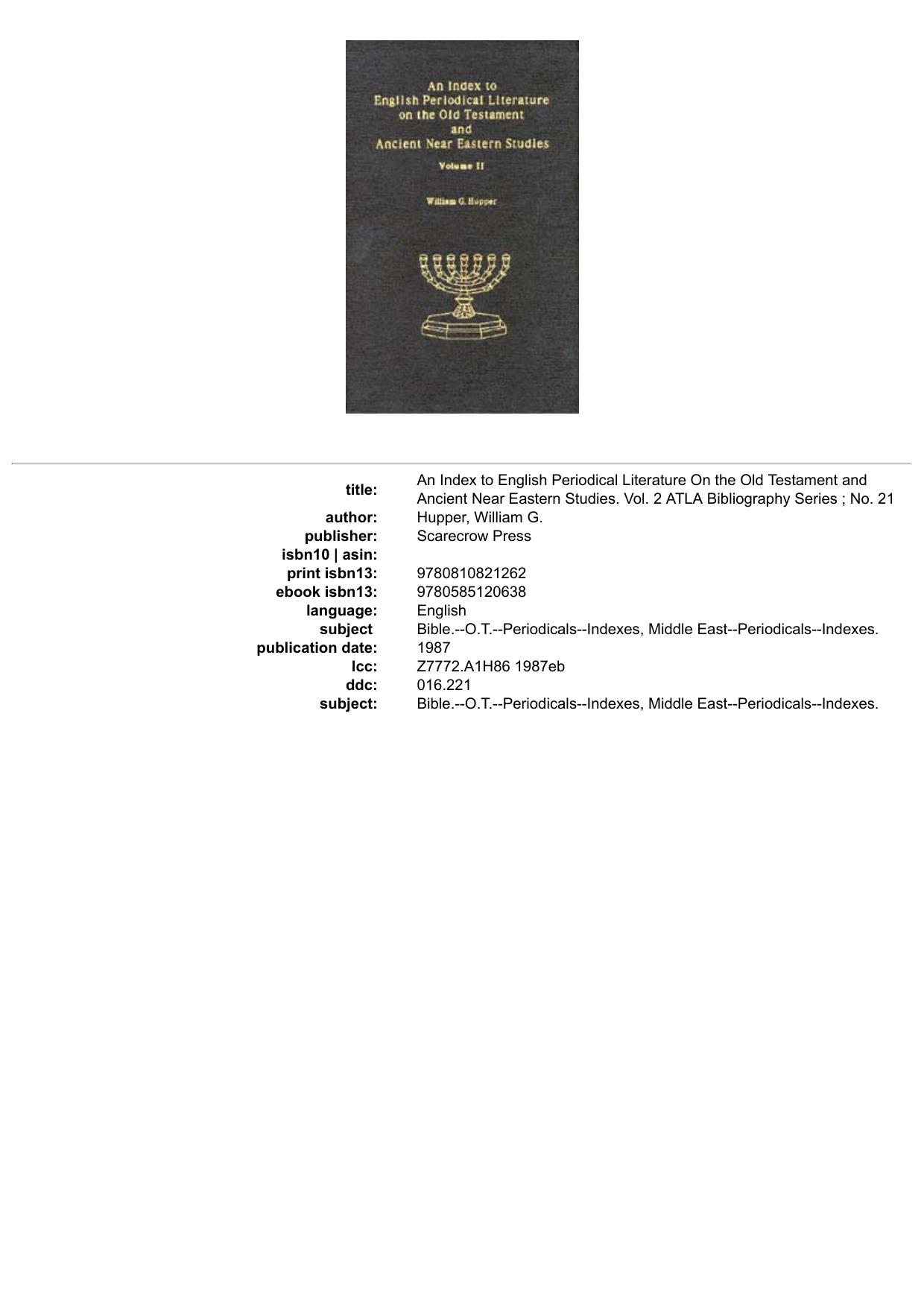 An Index to English Periodical Literature On the Old Testament and Ancient Near Eastern Studies. Vol. 2 ATLA Bibliography Series ; No. 21