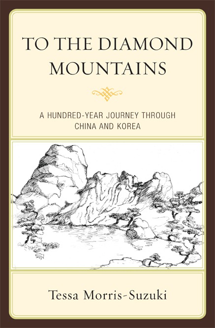 To the Diamond Mountains: A Hundred-Year Journey Through China and Korea