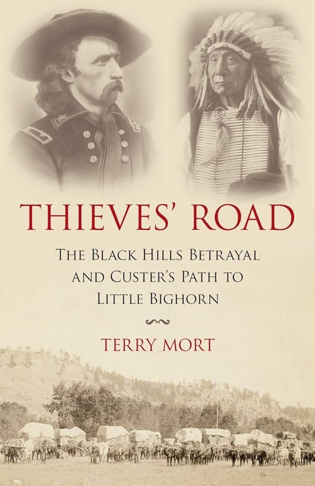Thieves' Road: The Black Hills Betrayal and Custer's Path to Little Bighorn