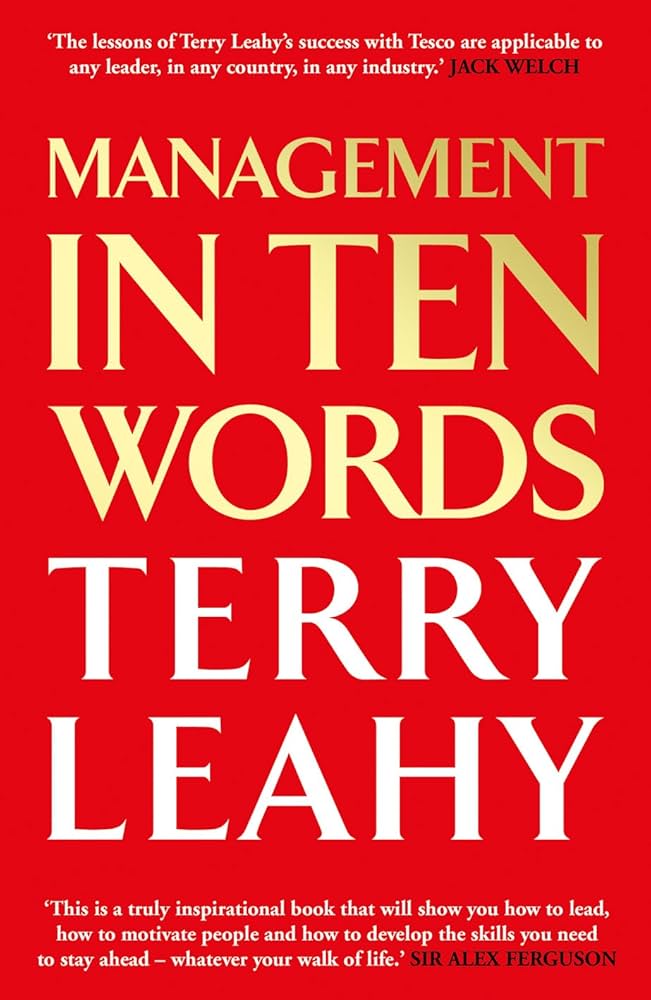 Management in Ten Words: Practical Advice From the Man Who Created One of the World's Largest Retailers