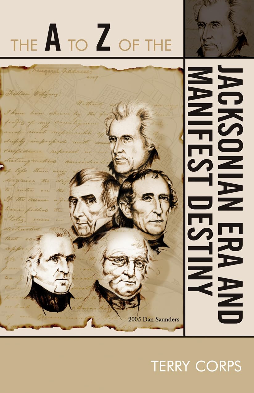 The a to Z of the Jacksonian Era and Manifest Destiny